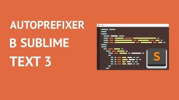 Autoprefixer в Sublime Text 3