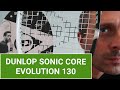 Dunlop Sonic Core Evolution 130 Review