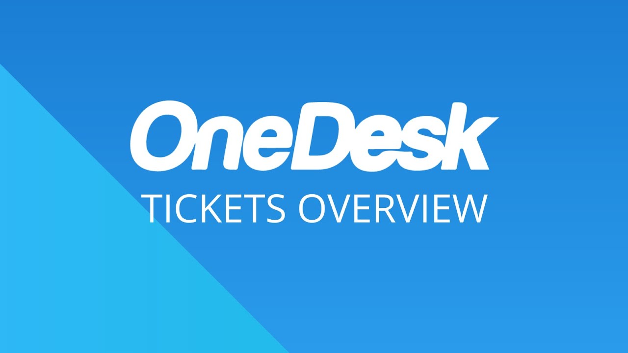 OneDesk - Getting Started: Tickets Overview