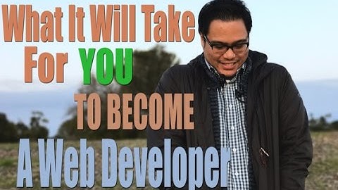 What It Takes To Become A Web Developer in 2017