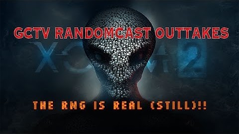 THE RNG IS REAL (STILL) - XCOM 2 (PC) - GCTV RANDOMCAST OUTTAKES