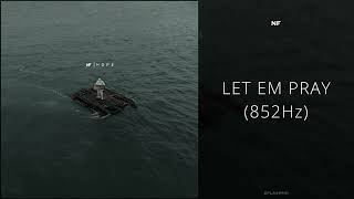 NF - LET EM PRAY (852Hz)