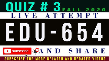 EDU654 Quiz # 3 Fall 2020 Live Attempt || EDU654 Quiz # 3 Solution Fall 2020