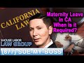 Maternity Leave in California -- &quot;When is it required?&quot;