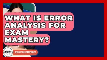 What Is Error Analysis For Exam Mastery? - Senior Year Strategies