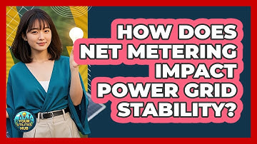 How Does Net Metering Impact Power Grid Stability? - Your Utilities Hub
