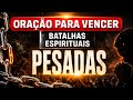 ((🔴)) ORAÇÃO FORTE Batalhas Espirituais Pesadas