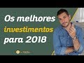 Melhores Investimentos para 2018 | Você MAIS Rico