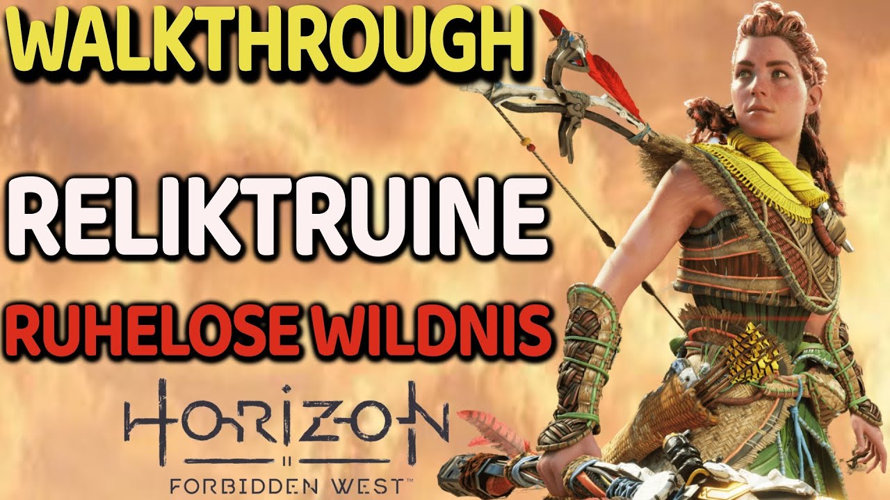 Horizon Forbidden West Relikt Ruinen Ruhelose Wildnis Horizon Forbidden West Walkthrough Reliktruine Ruhelose Wildnis Lösung