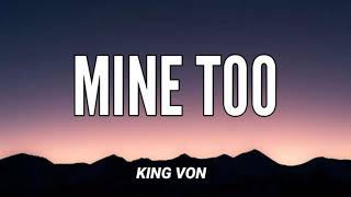 KING VON - MINE TOO ( LYRICS)