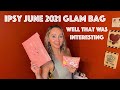 Ipsy June 2021 Glam Bag | Not Exactly What I Expected | It&#39;s Ipsy