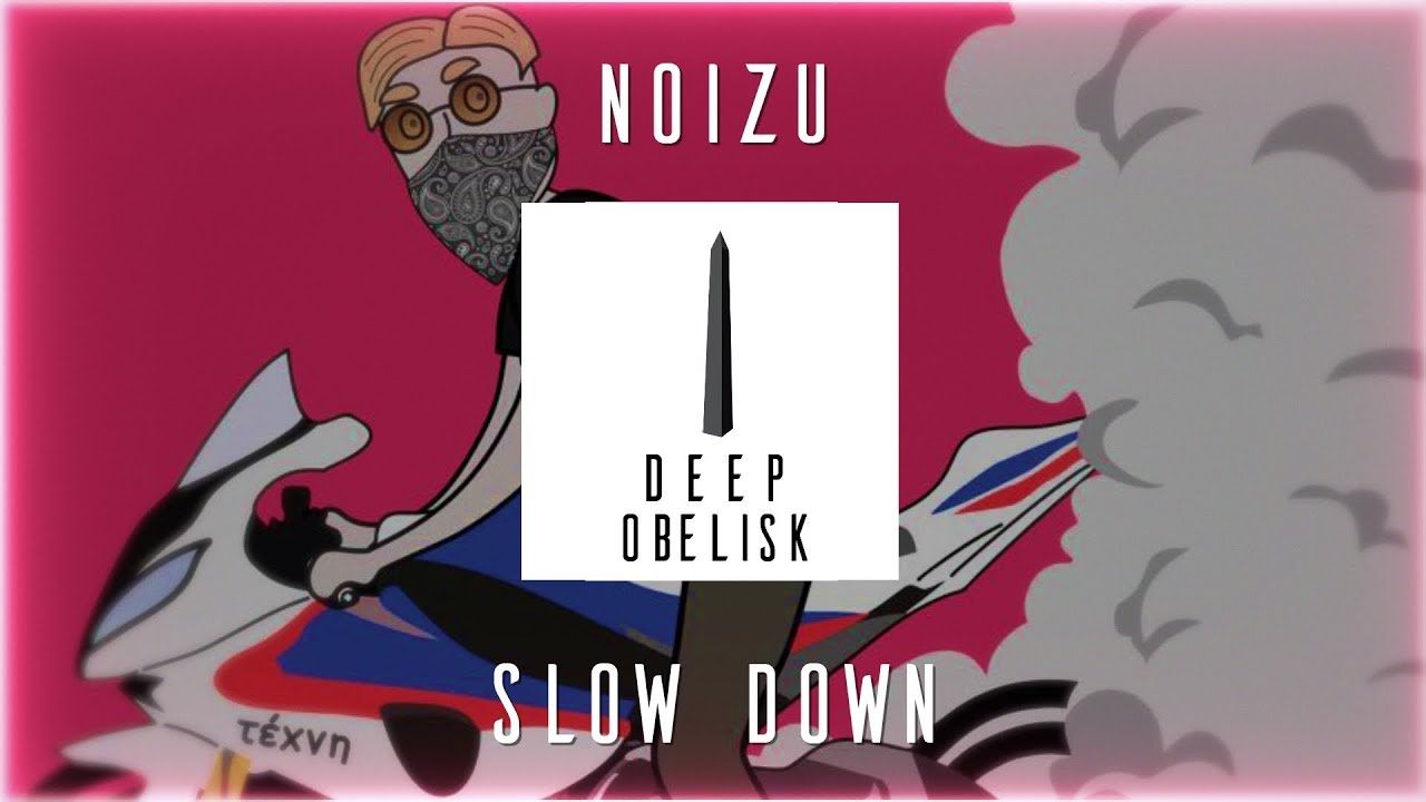 noizu slow down youtube noizu slow down youtube