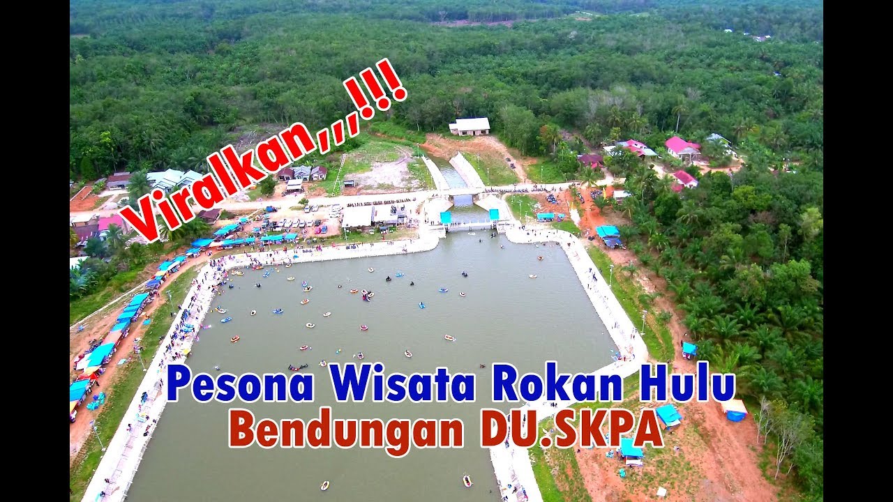 Viralkan Pesona Wisata Rokan Hulu Bendungan Du Viralkan Pesona Wisata Rokan Hulu Bendungan Du