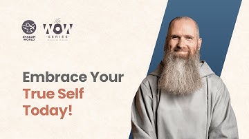 Embrace Your True Self Today! || Fr. Columba Jordan, CFR || The WOW Series