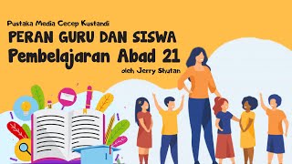 Peran Guru dan Siswa dalam Pembelajaran Abad 21