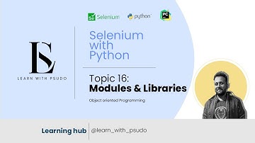 Topic 16 : Modules and Libraries | Learn Python Basics & Selenium from Scratch