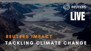 Reuters IMPACT: Tackling climate change with businesses, scientists and thinkers