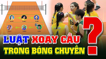 Luật xoay cầu trong bóng chuyền có thể bạn chưa biết