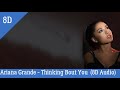 Ariana Grande  - Thinking Bout You  (8D Audio)