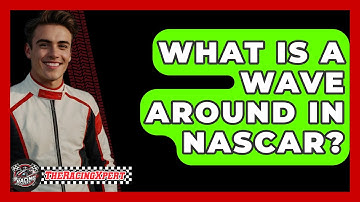 What Is A Wave Around In NASCAR? - The Racing Xpert
