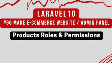 #66 Laravel 10 Tutorial | Make E-commerce Website / Admin Panel | Products Roles & Permissions