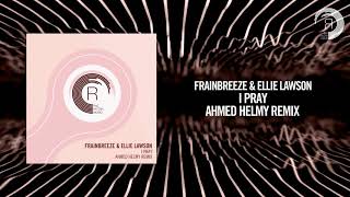 Frainbreeze & Ellie Lawson - I Pray (Ahmed Helmy Remix) RNM