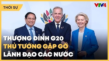Thủ tướng Phạm Minh Chính gặp lãnh đạo các nước tại thượng đỉnh G20| VTV4