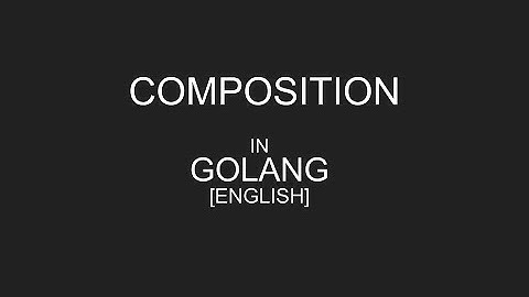 Composition in Golang [ENGLISH] || Composition in Go || #golang #golangtutorial