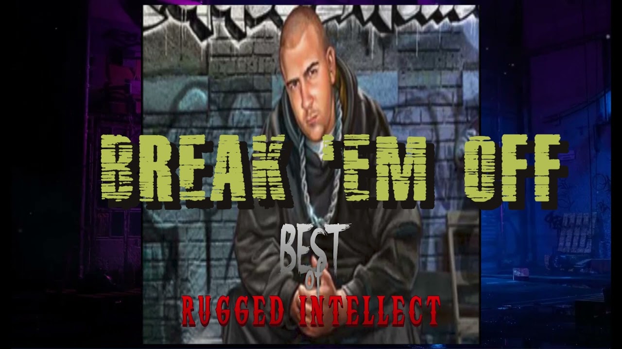 Break 'Em Off - Rugged Intellect