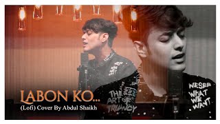 Labon Ko (Lofi Cover) | #abdulshaikh | Pritam