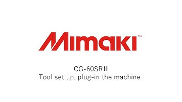 Mimaki CG-60SRⅢ Tool set up, plug in the machine
