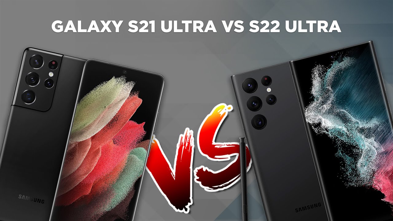 Samsung Galaxy S22 Ultra vs Samsung Galaxy S21 Ultra: Should you upgrade?