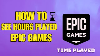 How to See Total Hours Played on Epic Games (FAST & Easy 2025!)