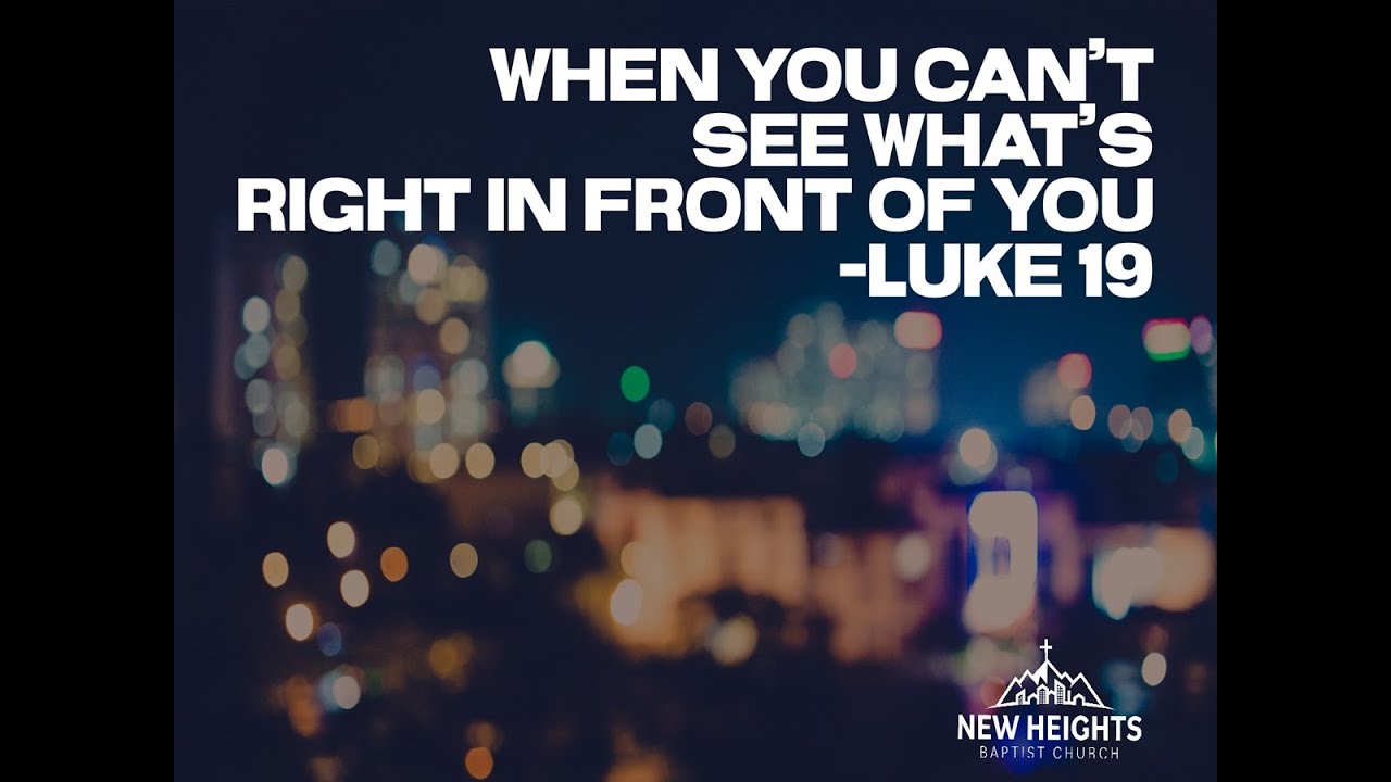 When You Can't See What's Right In Front Of You - Luke 19 - YouTube
