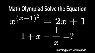 Math Olympiad Solve the Equation:■(\u0026x^((x-1)^2 )=2x+1@\u0026@\u00261+x-1/x=?)