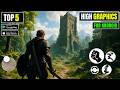 Top 5 New Latest High Graphics Games  For Android &amp; ISO  2025