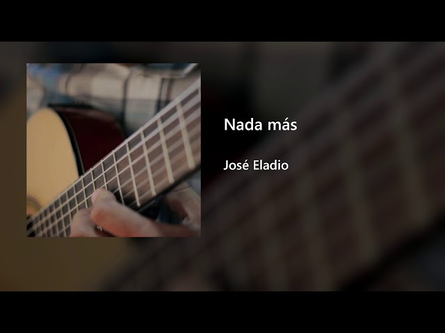 Nada más - José Eladio