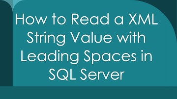 How to Read a XML String Value with Leading Spaces in SQL Server