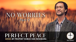 No Worries Part 2 | Prophet Kobus van Rensburg