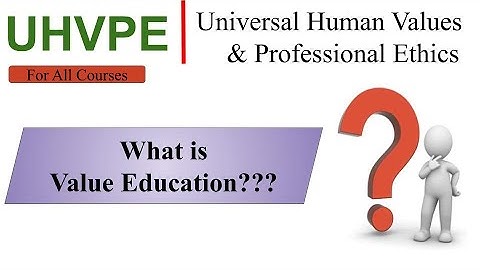 What is Value Education | value education meaning | Universal human values and professional ethics
