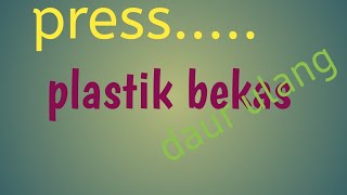 Adhie gagah plastik bekas metode press