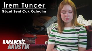 İrem Tuncer - Seni Çok Özledim (KaradenizAkustik)