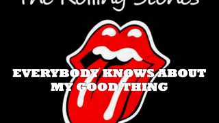 The Rolling Stones - EVERYBODY KNOWS ABOUT MY GOOD THING