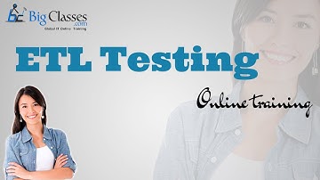 ETL Testing Online Training - ETL Testing Training Tutorial - BigClasses