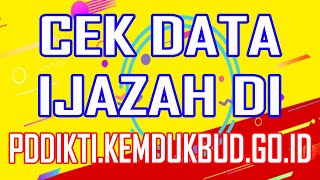 CARA CEK DATA IJAZAH DI PDDIKTI.KEMDIKBUD.GO.ID CARA CEK DATA IJAZAH DI PDDIKTI.KEMDIKBUD.GO.ID