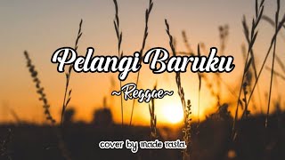 PELANGI BARUKU (DHYO HAW) || LIRIK || Cover By Made Rasta