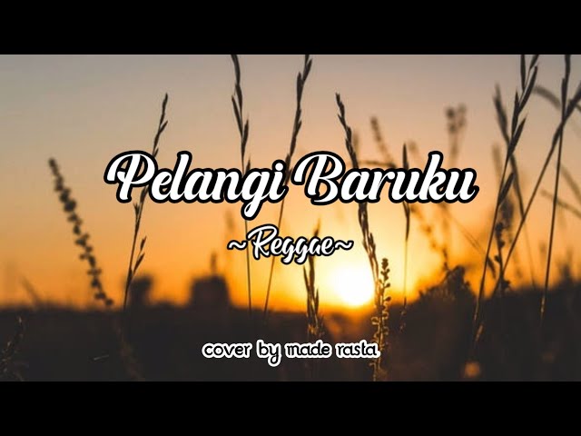 PELANGI BARUKU (DHYO HAW) || LIRIK || Cover By Made Rasta class=