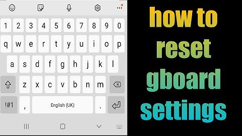 how to reset gboard settings | how to reset keyboard on Android | gboard keyboard reset