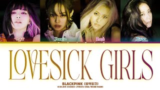 BLACKPINK (블랙핑크) ' LOVESICK GIRLS ' Lyrics (Color Coded Lyrics HAN/ROM/ENG)