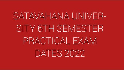 SATAVAHANA UNIVERSITY 6TH SEMESTER PRACTICAL EXAM DATES 2022